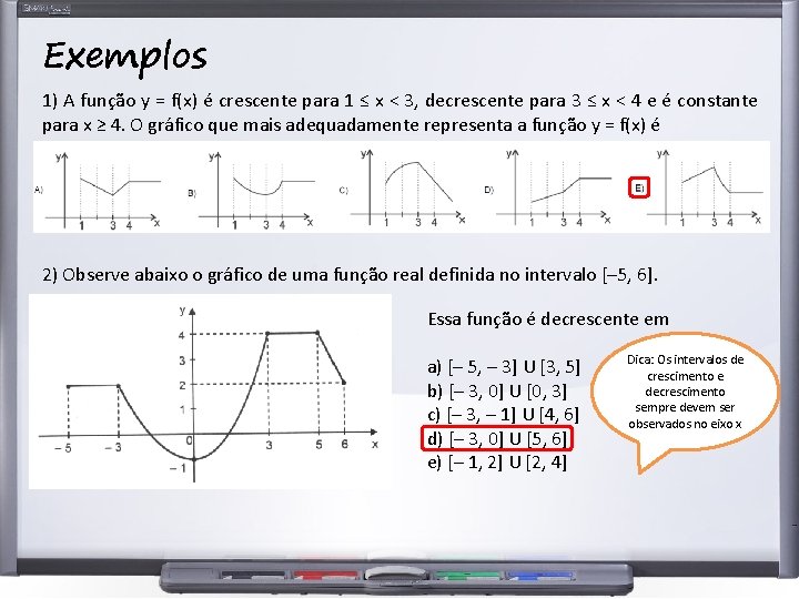 Exemplos 1) A função y = f(x) é crescente para 1 ≤ x <