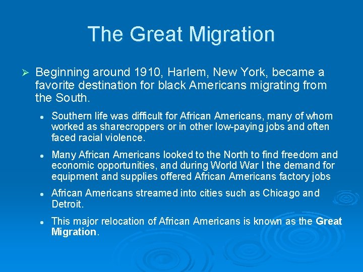 The Great Migration Ø Beginning around 1910, Harlem, New York, became a favorite destination