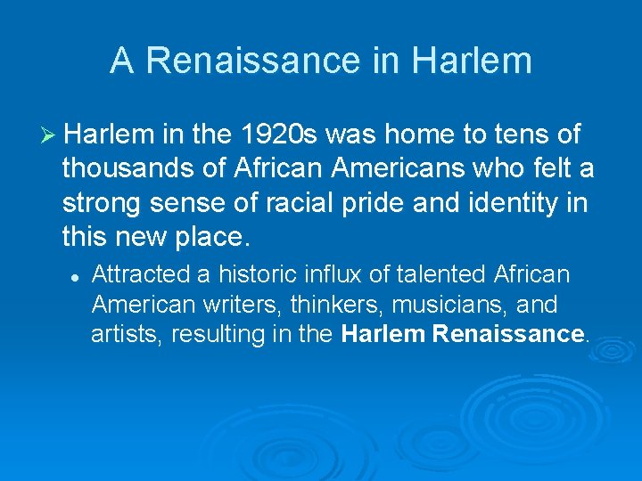 A Renaissance in Harlem Ø Harlem in the 1920 s was home to tens