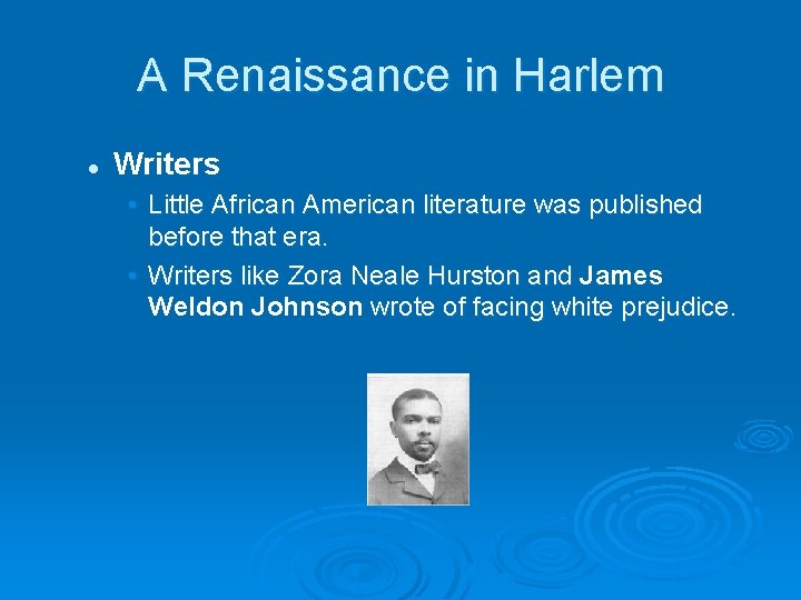 A Renaissance in Harlem l Writers • Little African American literature was published before