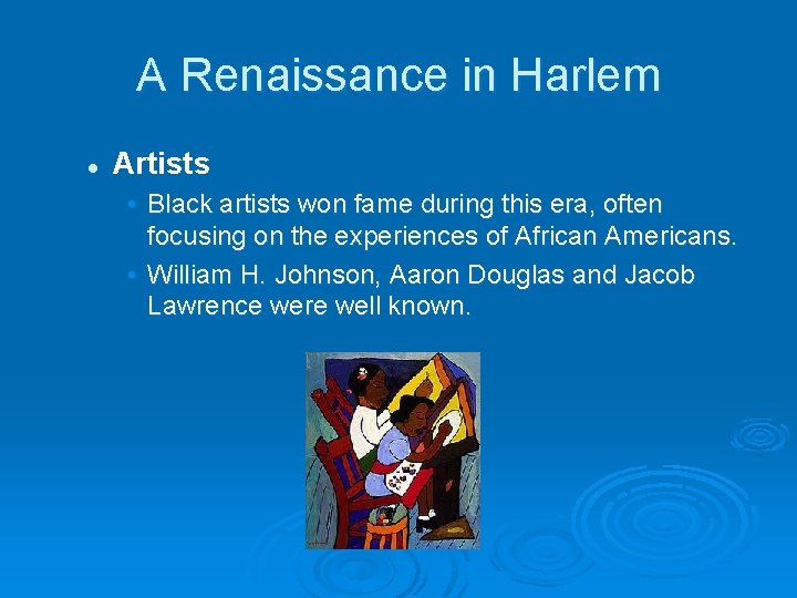 A Renaissance in Harlem l Artists • Black artists won fame during this era,