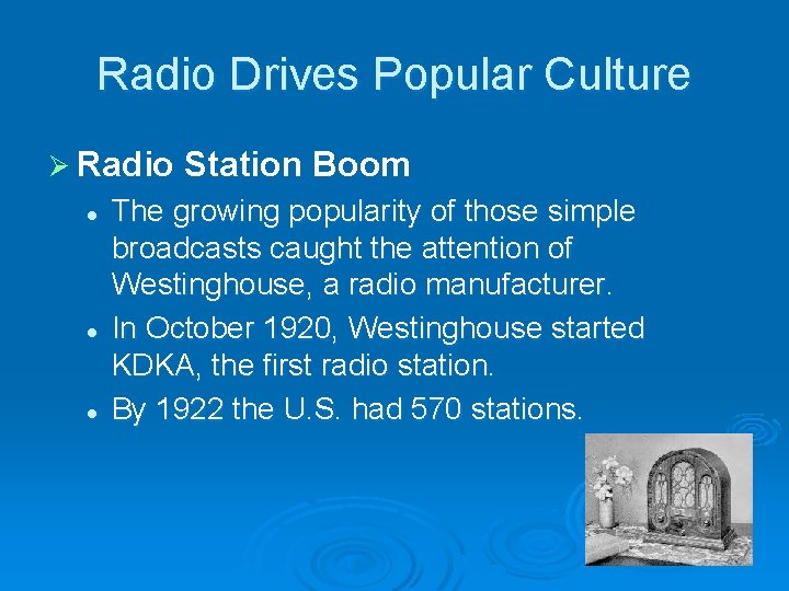 Radio Drives Popular Culture Ø Radio l l l Station Boom The growing popularity