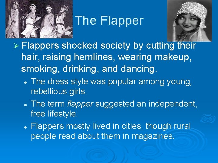 The Flapper Ø Flappers shocked society by cutting their hair, raising hemlines, wearing makeup,