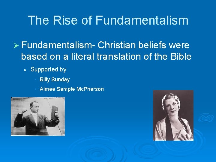 The Rise of Fundamentalism Ø Fundamentalism- Christian beliefs were based on a literal translation