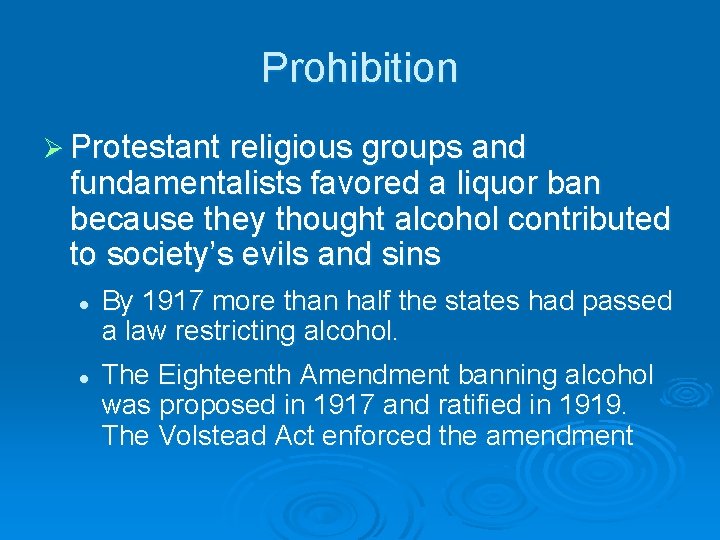 Prohibition Ø Protestant religious groups and fundamentalists favored a liquor ban because they thought