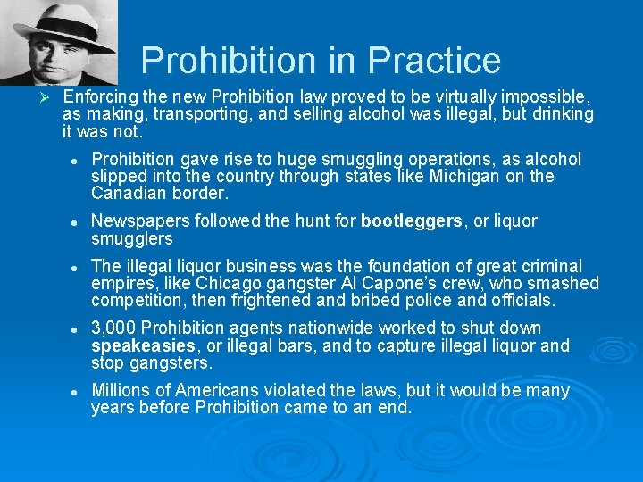 Prohibition in Practice Ø Enforcing the new Prohibition law proved to be virtually impossible,