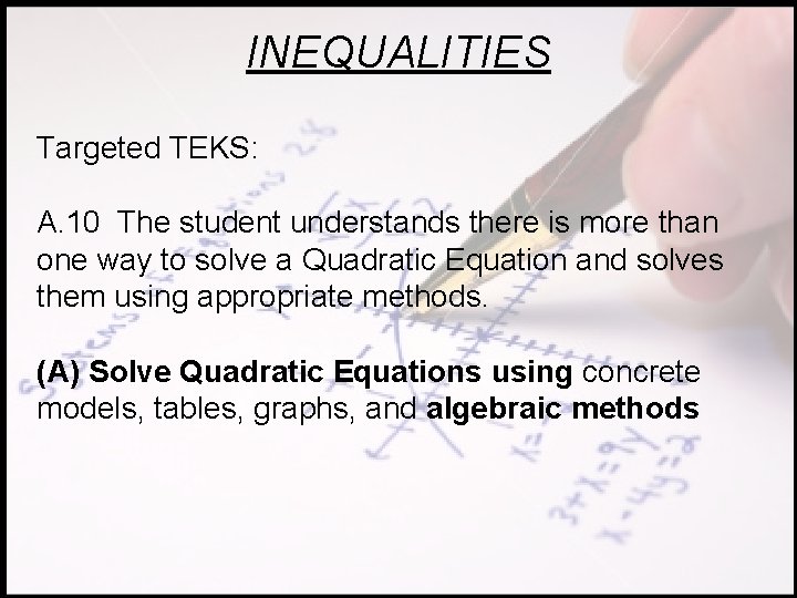 INEQUALITIES Targeted TEKS: A. 10 The student understands there is more than one way