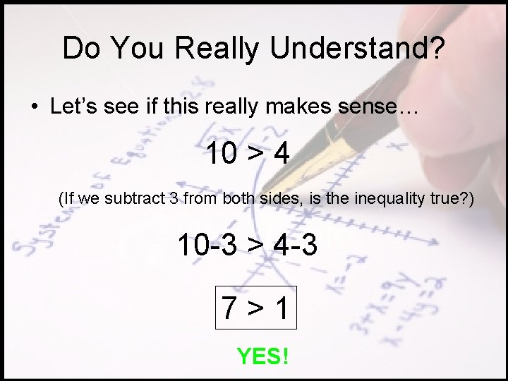 Do You Really Understand? • Let’s see if this really makes sense… 10 >