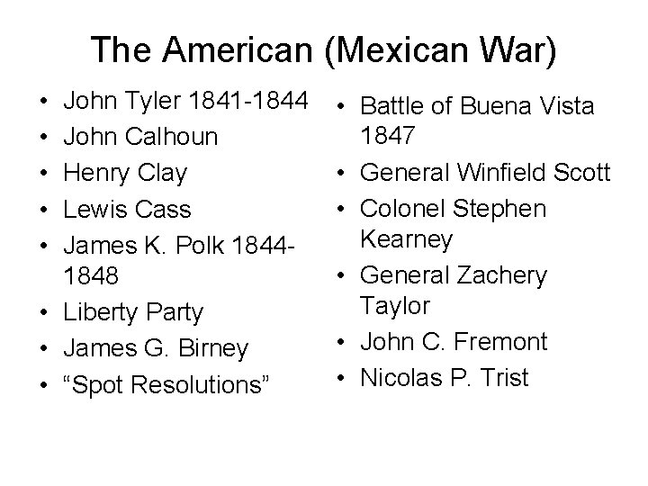 The American (Mexican War) • • • John Tyler 1841 -1844 John Calhoun Henry