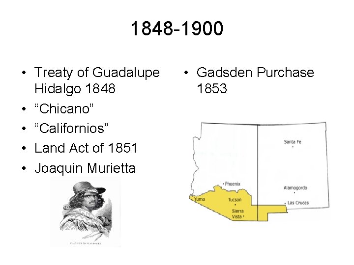 1848 -1900 • Treaty of Guadalupe Hidalgo 1848 • “Chicano” • “Californios” • Land