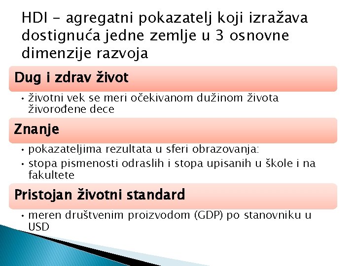 HDI - agregatni pokazatelj koji izražava dostignuća jedne zemlje u 3 osnovne dimenzije razvoja