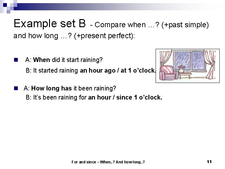 Example set B - Compare when …? (+past simple) and how long …? (+present Example set B - Compare when …? (+past simple) and how long …? (+present