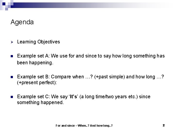 Agenda Ø Learning Objectives n Example set A: We use for and since to Agenda Ø Learning Objectives n Example set A: We use for and since to