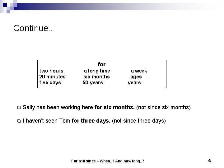 Continue. . for two hours 20 minutes five days a long time six months Continue. . for two hours 20 minutes five days a long time six months