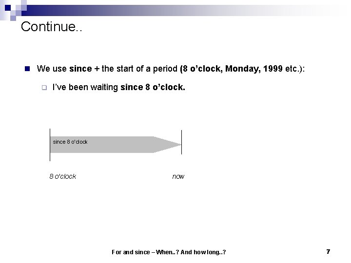 Continue. . n We use since + the start of a period (8 o’clock, Continue. . n We use since + the start of a period (8 o’clock,