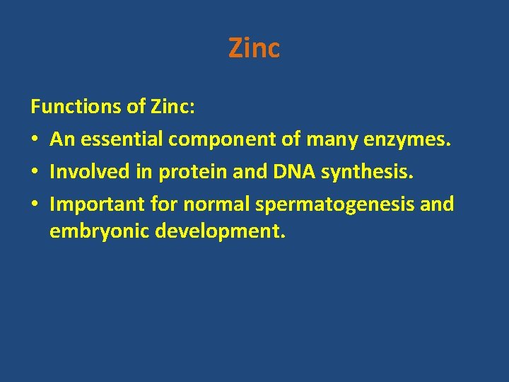 Zinc Functions of Zinc: • An essential component of many enzymes. • Involved in
