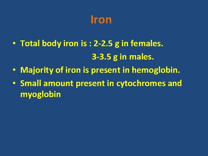 Iron • Total body iron is : 2 -2. 5 g in females. 3