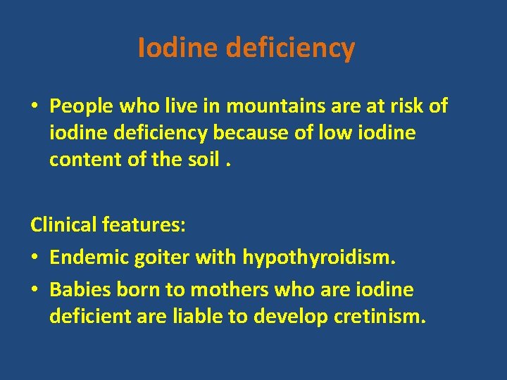 Iodine deficiency • People who live in mountains are at risk of iodine deficiency