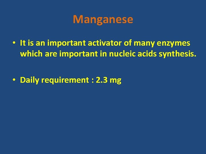 Manganese • It is an important activator of many enzymes which are important in