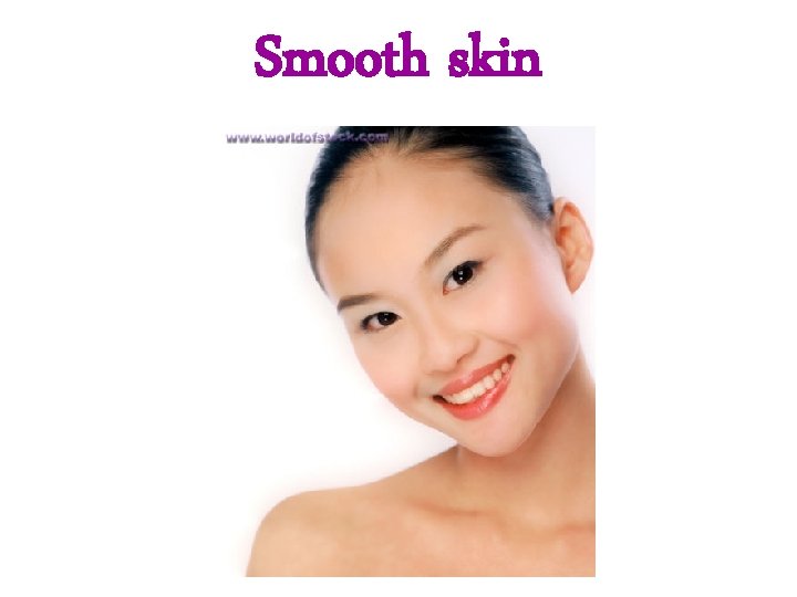 Smooth skin 