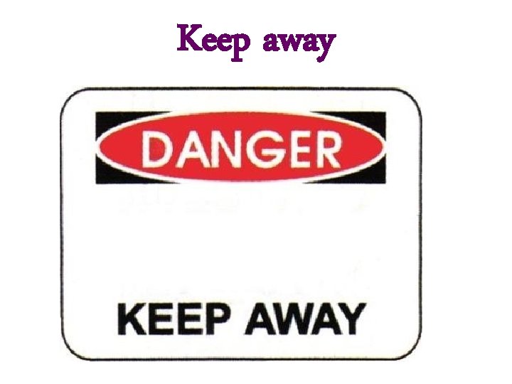 Keep away 