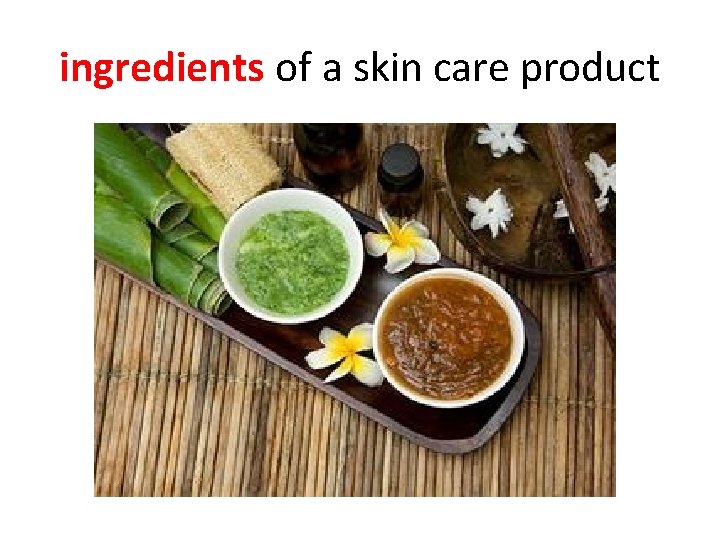 ingredients of a skin care product 