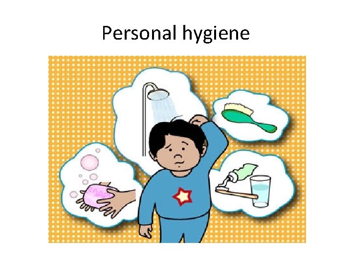 Personal hygiene 