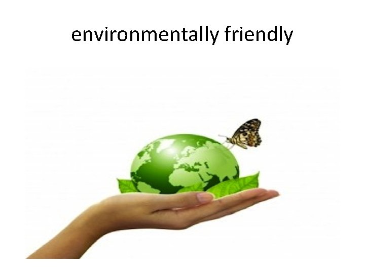 environmentally friendly 