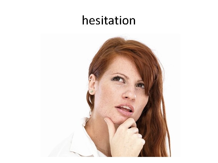 hesitation 