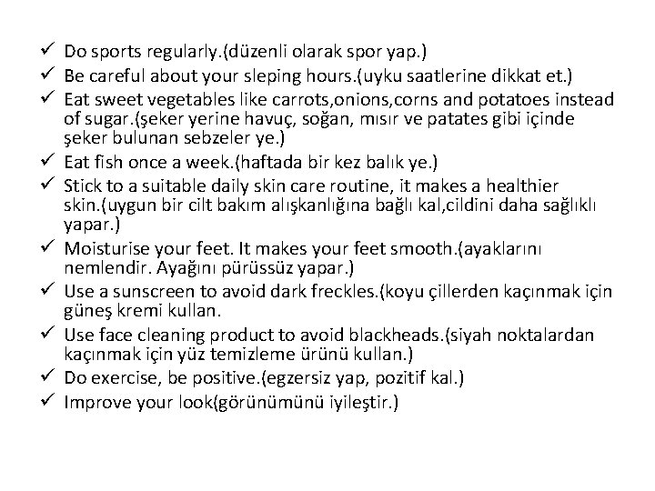 ü Do sports regularly. (düzenli olarak spor yap. ) ü Be careful about your