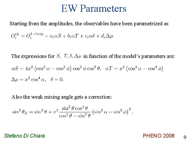 EW Parameters Starting from the amplitudes, the observables have been parametrized as The expressions