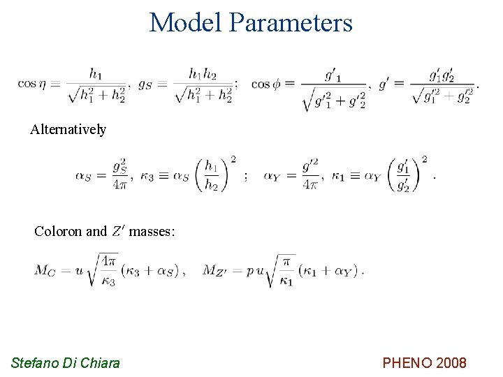 Model Parameters Alternatively Coloron and Stefano Di Chiara masses: PHENO 2008 
