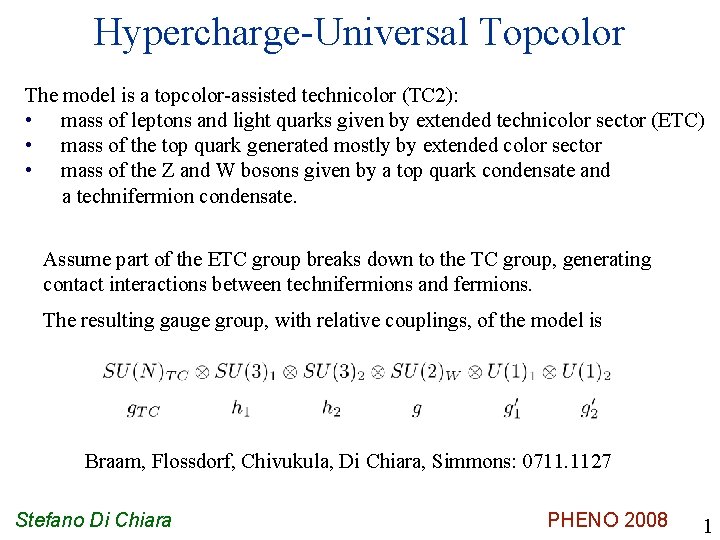 Hypercharge-Universal Topcolor The model is a topcolor-assisted technicolor (TC 2): • mass of leptons