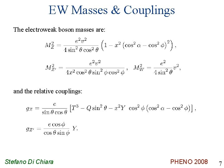 EW Masses & Couplings The electroweak boson masses are: and the relative couplings: Stefano