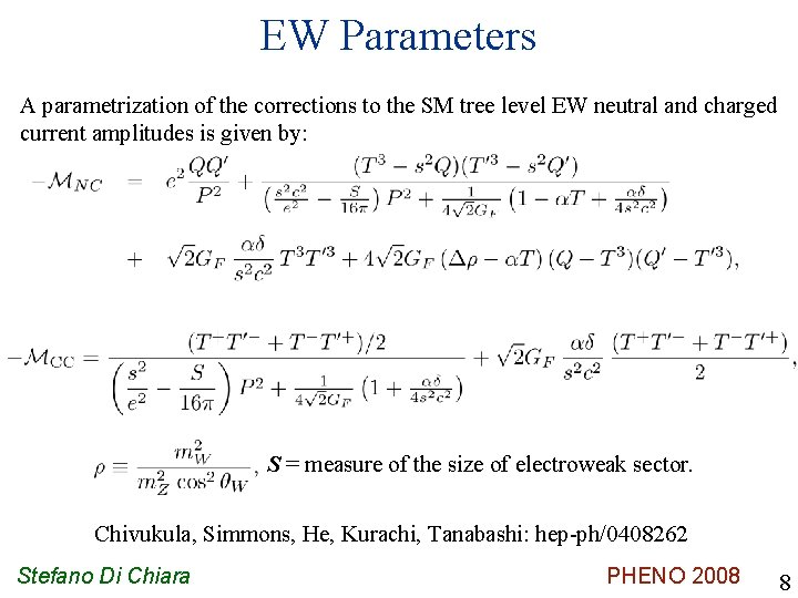EW Parameters A parametrization of the corrections to the SM tree level EW neutral
