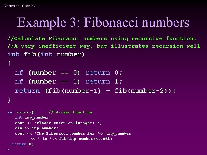 Recursion / Slide 26 Example 3: Fibonacci numbers //Calculate Fibonacci numbers using recursive function.