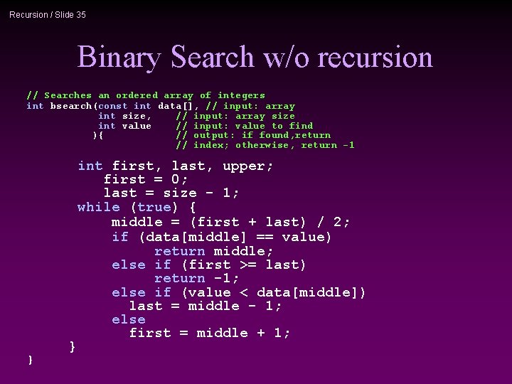 Recursion / Slide 35 Binary Search w/o recursion // Searches an ordered array of