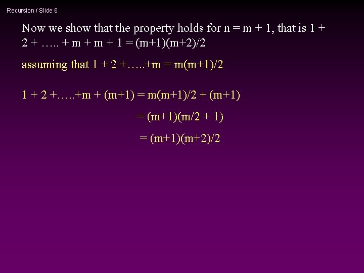 Recursion / Slide 6 Now we show that the property holds for n =