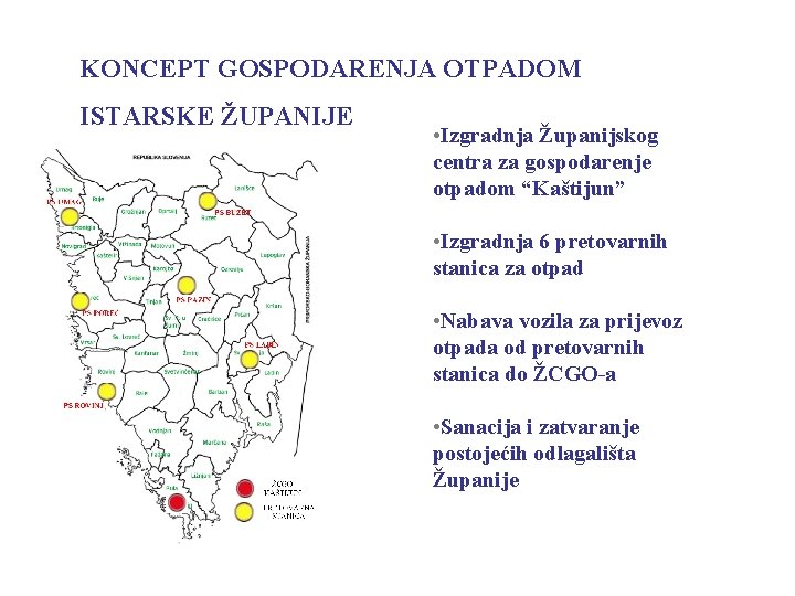 KONCEPT GOSPODARENJA OTPADOM ISTARSKE ŽUPANIJE • Izgradnja Županijskog centra za gospodarenje otpadom “Kaštijun” •