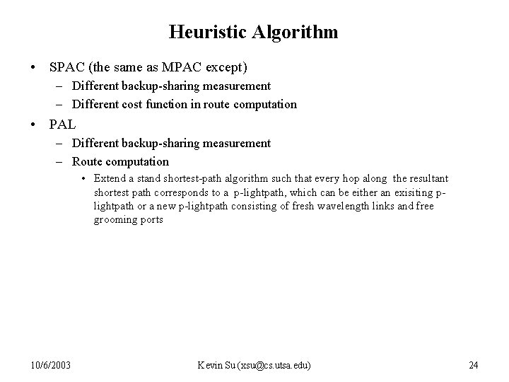 Heuristic Algorithm • SPAC (the same as MPAC except) – Different backup-sharing measurement –