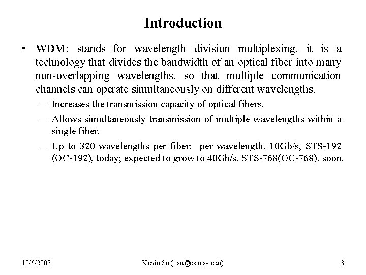 Introduction • WDM: stands for wavelength division multiplexing, it is a technology that divides