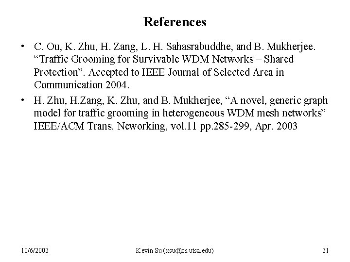 References • C. Ou, K. Zhu, H. Zang, L. H. Sahasrabuddhe, and B. Mukherjee.