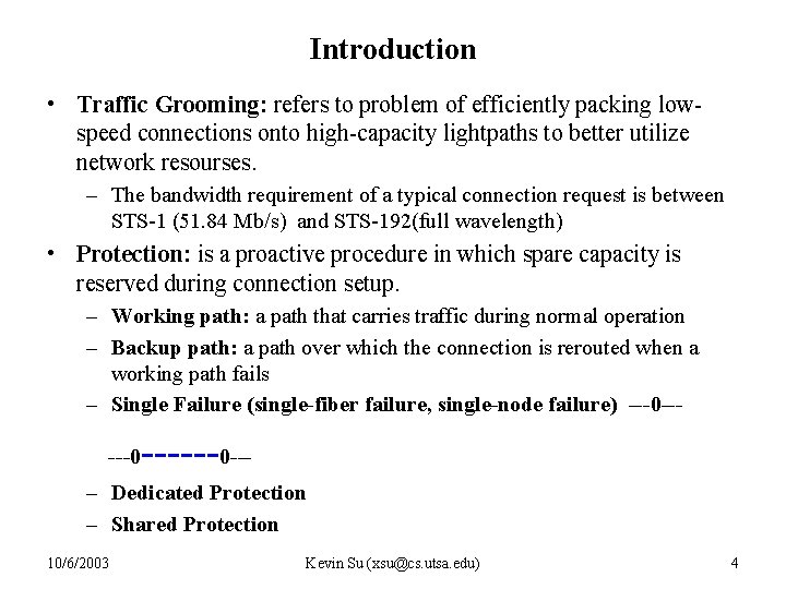 Introduction • Traffic Grooming: refers to problem of efficiently packing lowspeed connections onto high-capacity
