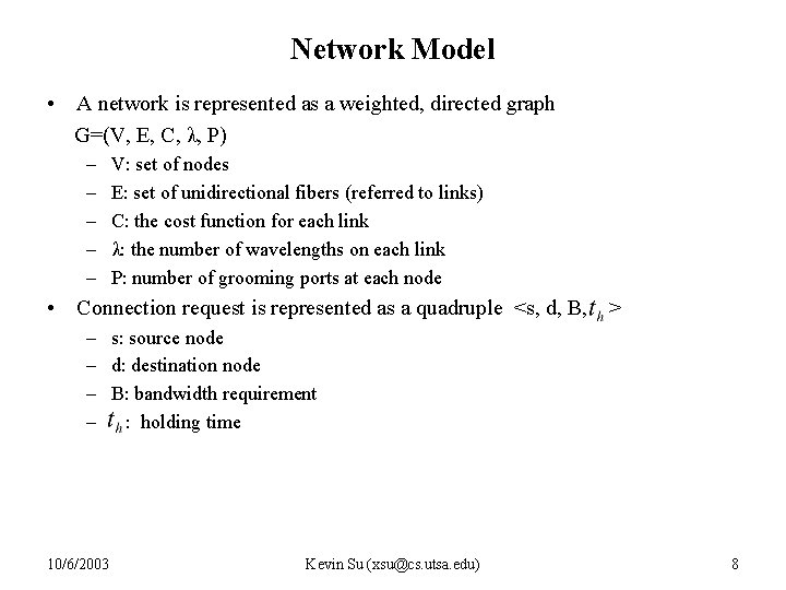 Network Model • A network is represented as a weighted, directed graph G=(V, E,