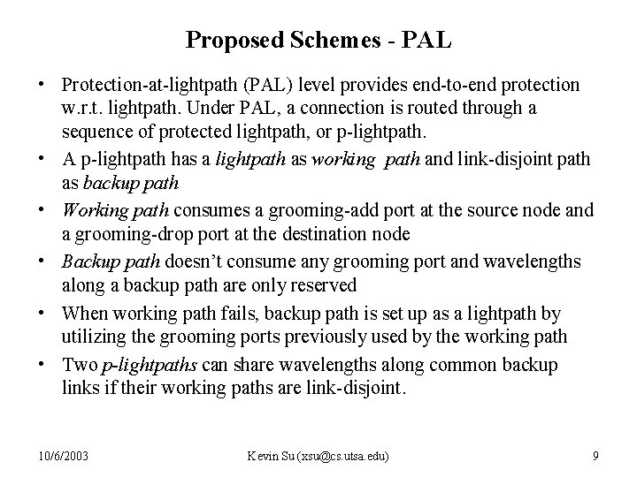 Proposed Schemes - PAL • Protection-at-lightpath (PAL) level provides end-to-end protection w. r. t.