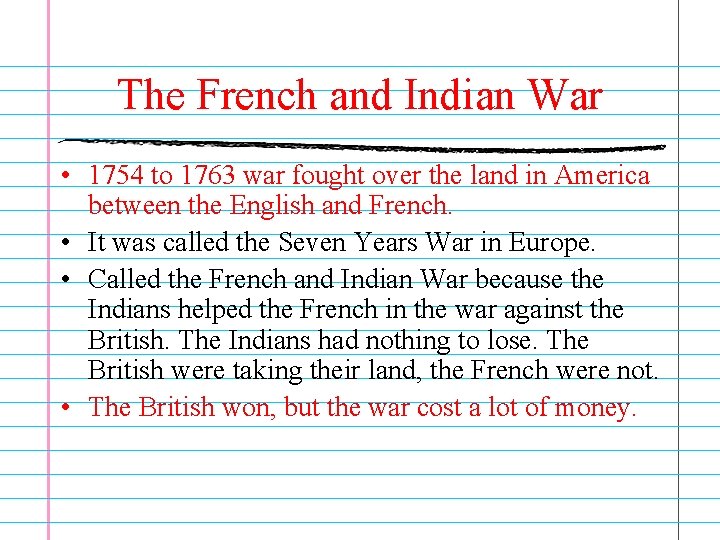 The French and Indian War • 1754 to 1763 war fought over the land