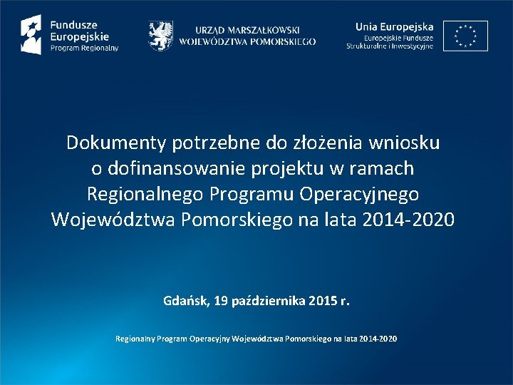 Dokumenty potrzebne do złożenia wniosku o dofinansowanie projektu w ramach Regionalnego Programu Operacyjnego Województwa