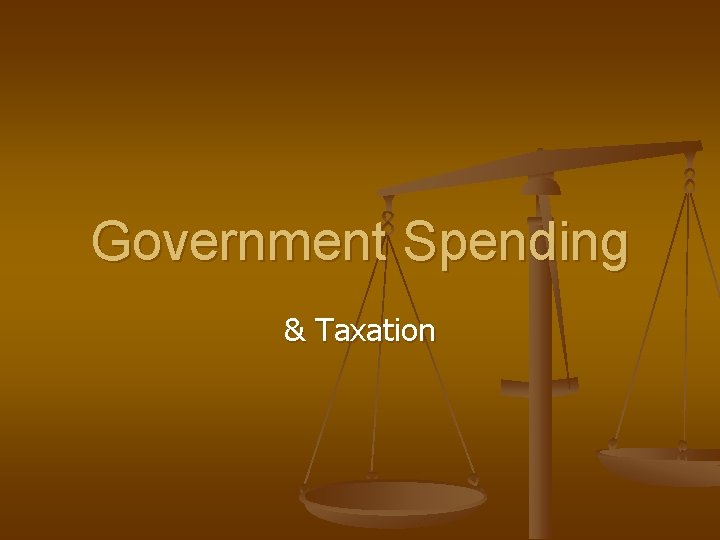 Government Spending & Taxation 