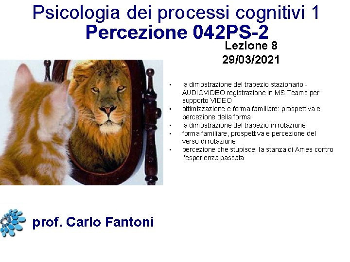 Psicologia dei processi cognitivi 1 Percezione 042 PS-2 Lezione 8 29/03/2021 • • •