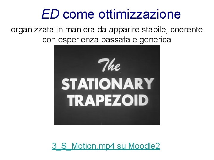 ED come ottimizzazione organizzata in maniera da apparire stabile, coerente con esperienza passata e